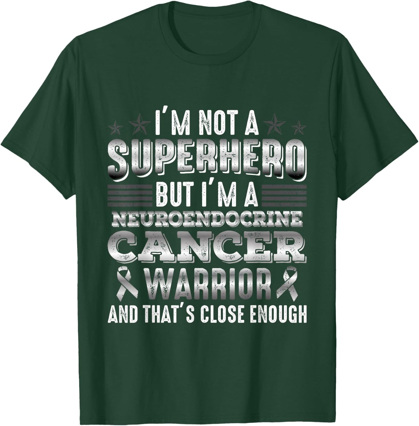 I'm Not A Superhero I'm A Neuroendocrine Cancer Warrior T-Shirt - T-Shirt | Forest
