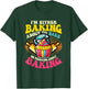 I'm Either Baking About To Bake Or Thinking About Baking T-Shirt - T-Shirt | Forest