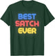 Best Satch Ever - Funny Satch Name Satch T-Shirt - T-Shirt | Forest