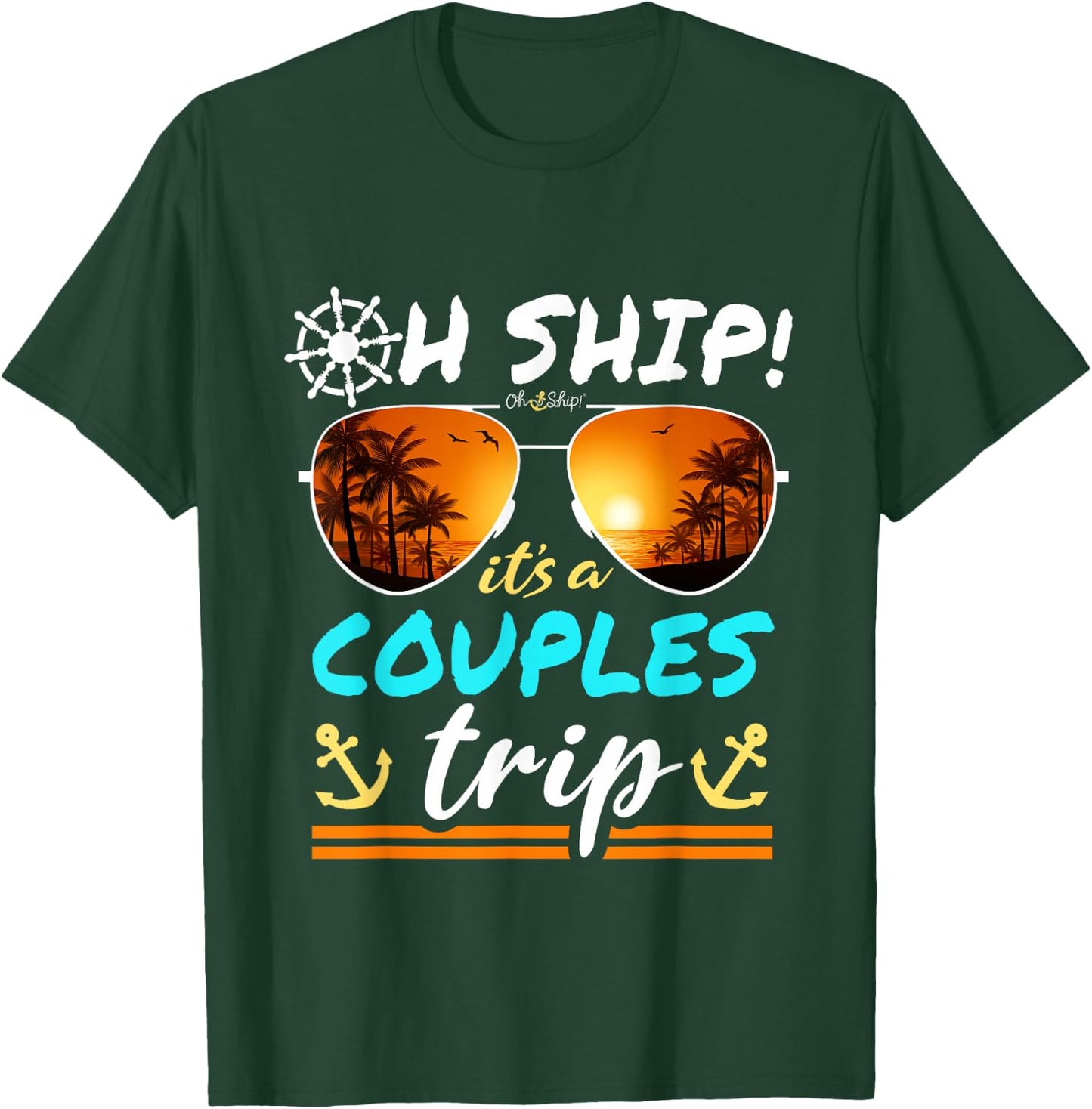 Oh Ship It's a Couples Trip - Matching Couples Cruise T-Shirt - T-Shirt | Forest