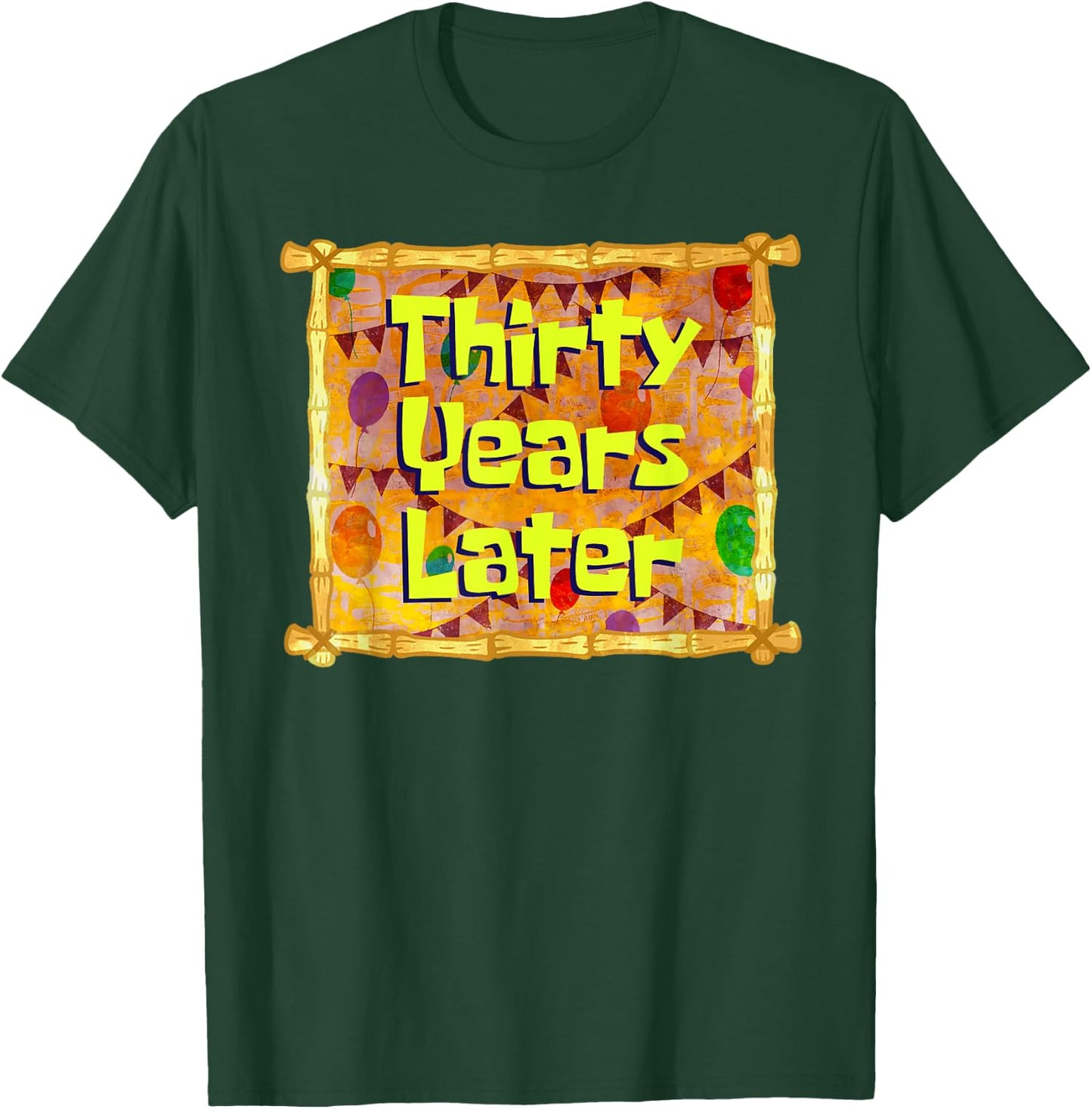 Thirty Years Later 30th Birthday 30 Year Old Funny Meme T-Shirt - T-Shirt | Forest