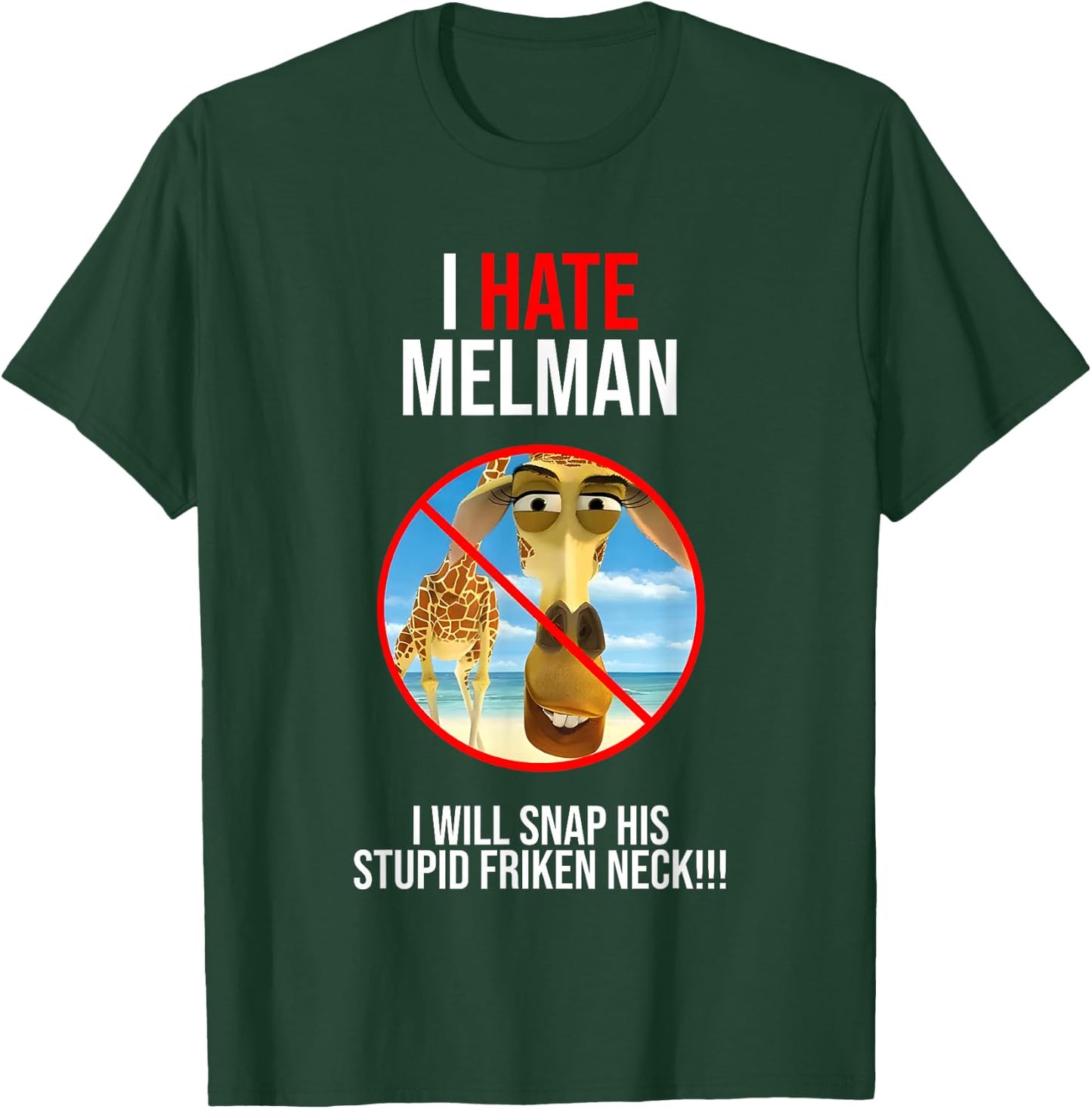 I Hate Melman I Will Snap His Stupid Frinken Neck T-Shirt - T-Shirt | Forest