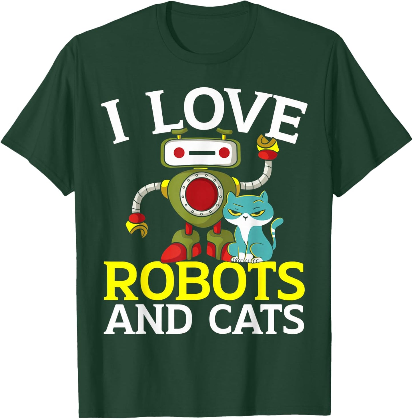 I Love Robots And Cats Lover Robotics Engineer Engineering T-Shirt - T-Shirt | Forest