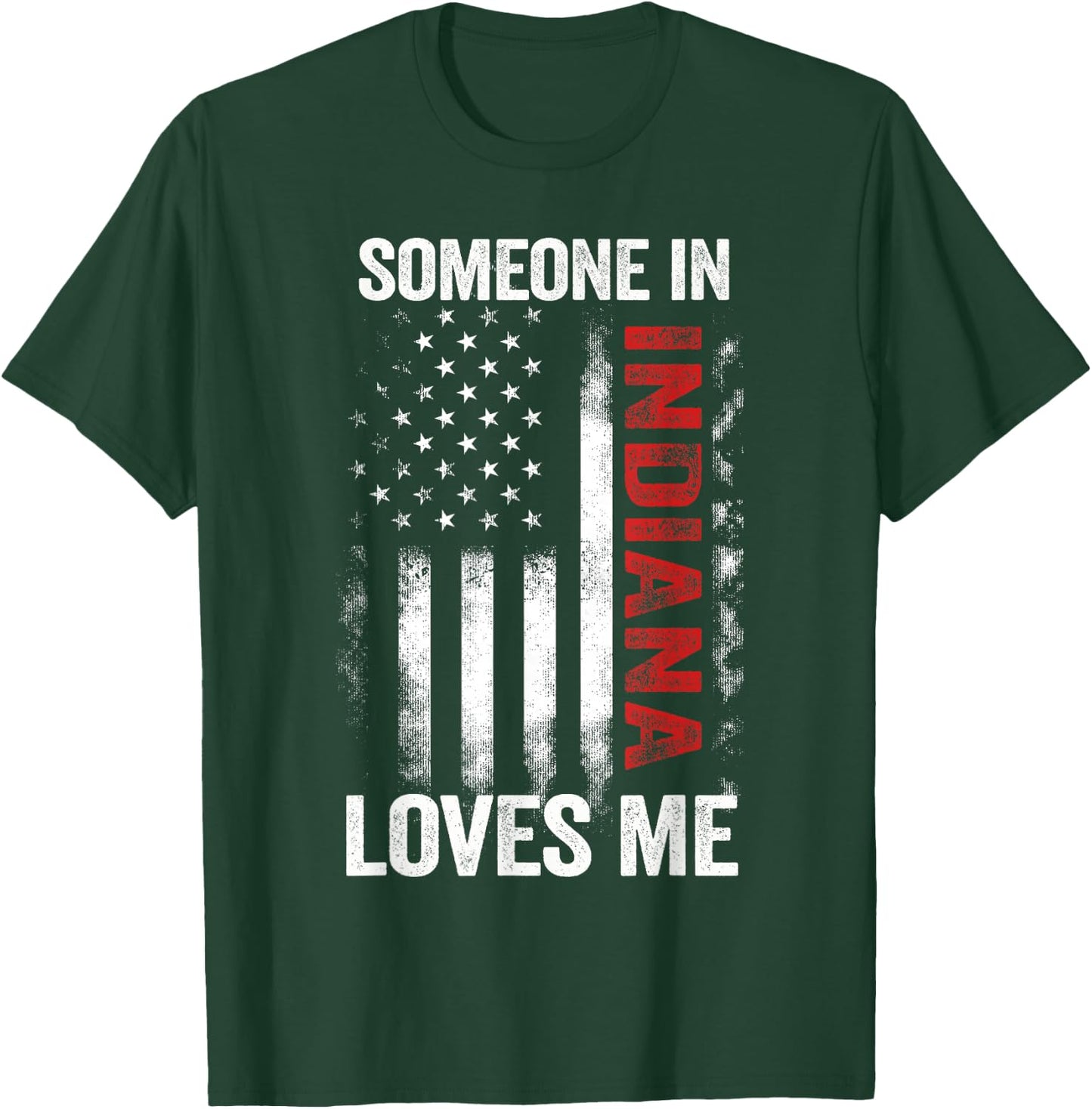 Someone In Indiana Loves Me T-Shirt - T-Shirt | Forest