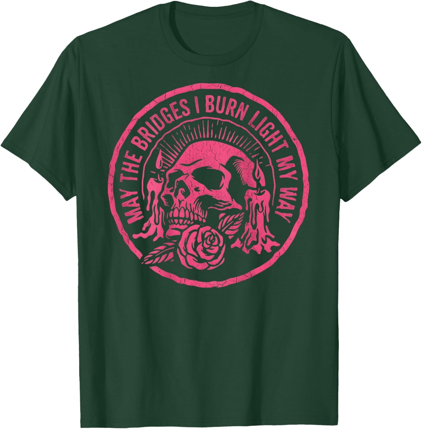 May The Bridges I Burn Light My Way Skull Gothic On Back T-Shirt - T-Shirt | Forest