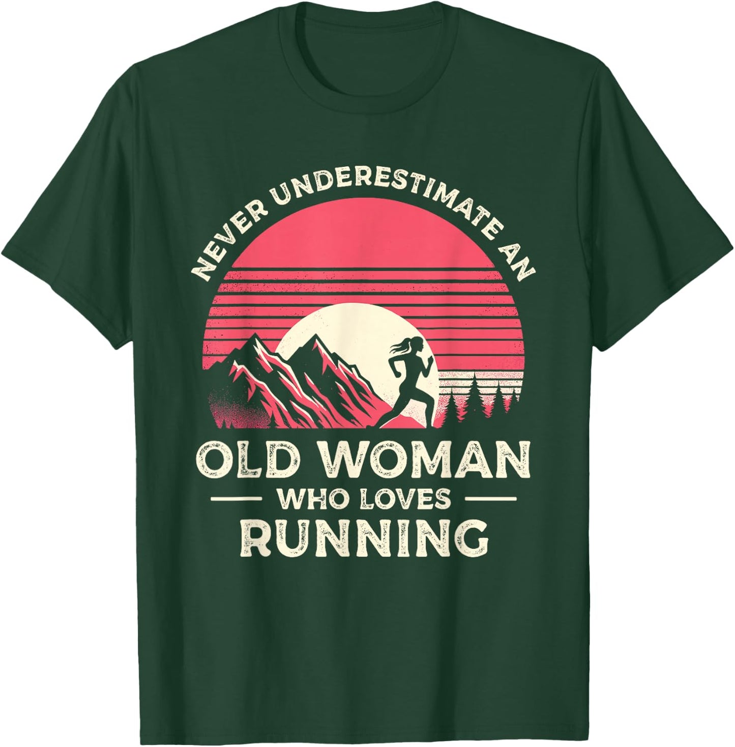 Never Underestimate An Old Woman Who Loves Running Runner T-Shirt - T-Shirt | Forest