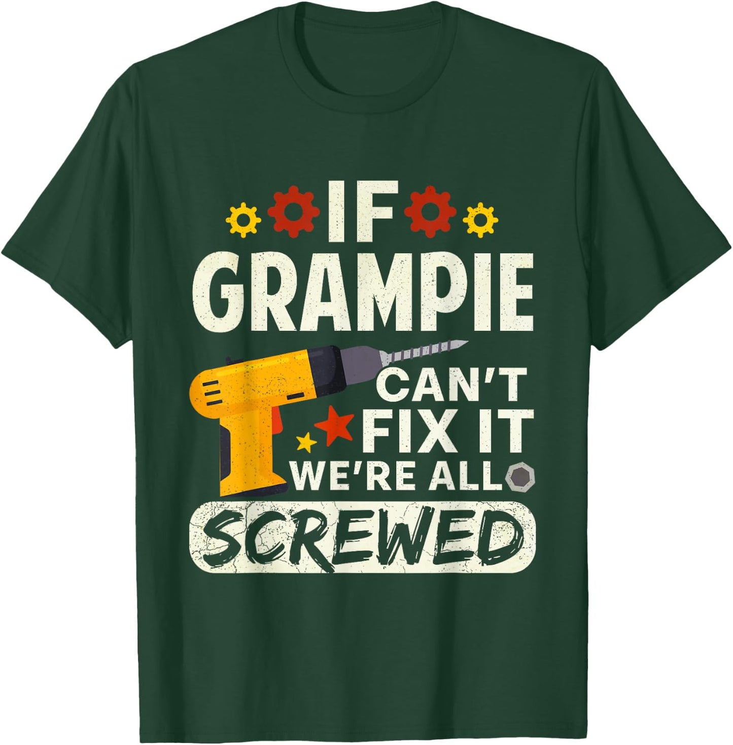 If Grampie Can't Fix It We're All Screwed Father's Day Men T-Shirt - T-Shirt | Forest