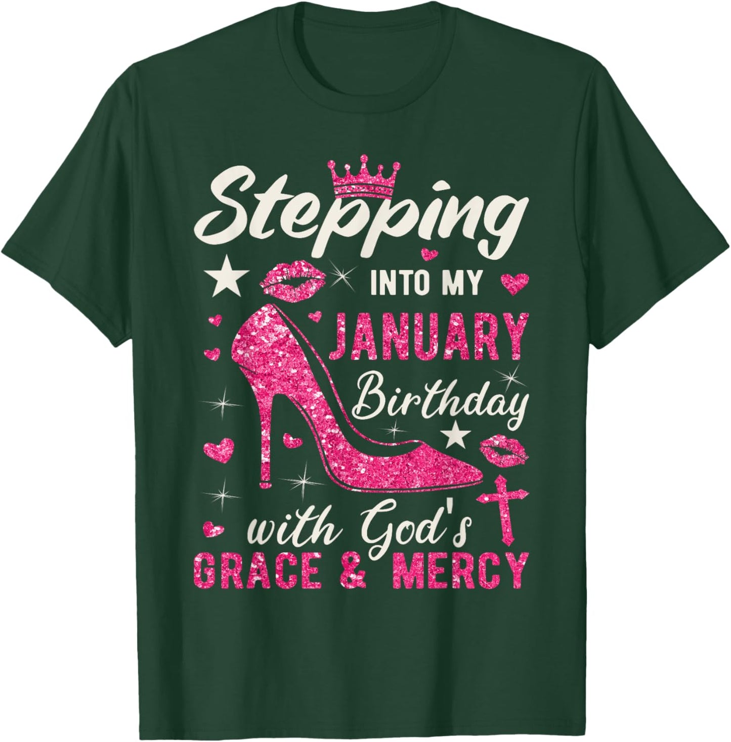 Stepping Into My January Birthday With Gods Grace And Mercy T-Shirt - T-Shirt | Forest