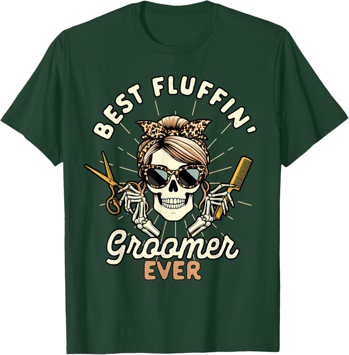Dog Groomer Dog Grooming Skeleton Best Fluffin Groomer Ever Men Women T-Shirt - T-Shirt | Forest