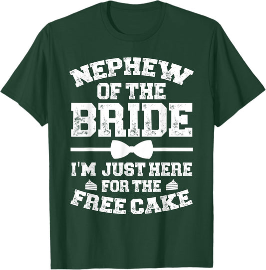 Nephew Of The Bride Here For The Cake Bride's Nephew T-Shirt - T-Shirt | Forest