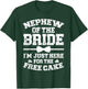 Nephew Of The Bride Here For The Cake Bride's Nephew T-Shirt - T-Shirt | Forest