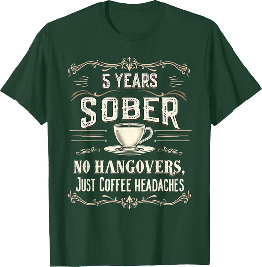 5 Years Sober No Hangovers Funny Sobriety Anniversary T-Shirt - T-Shirt | Forest