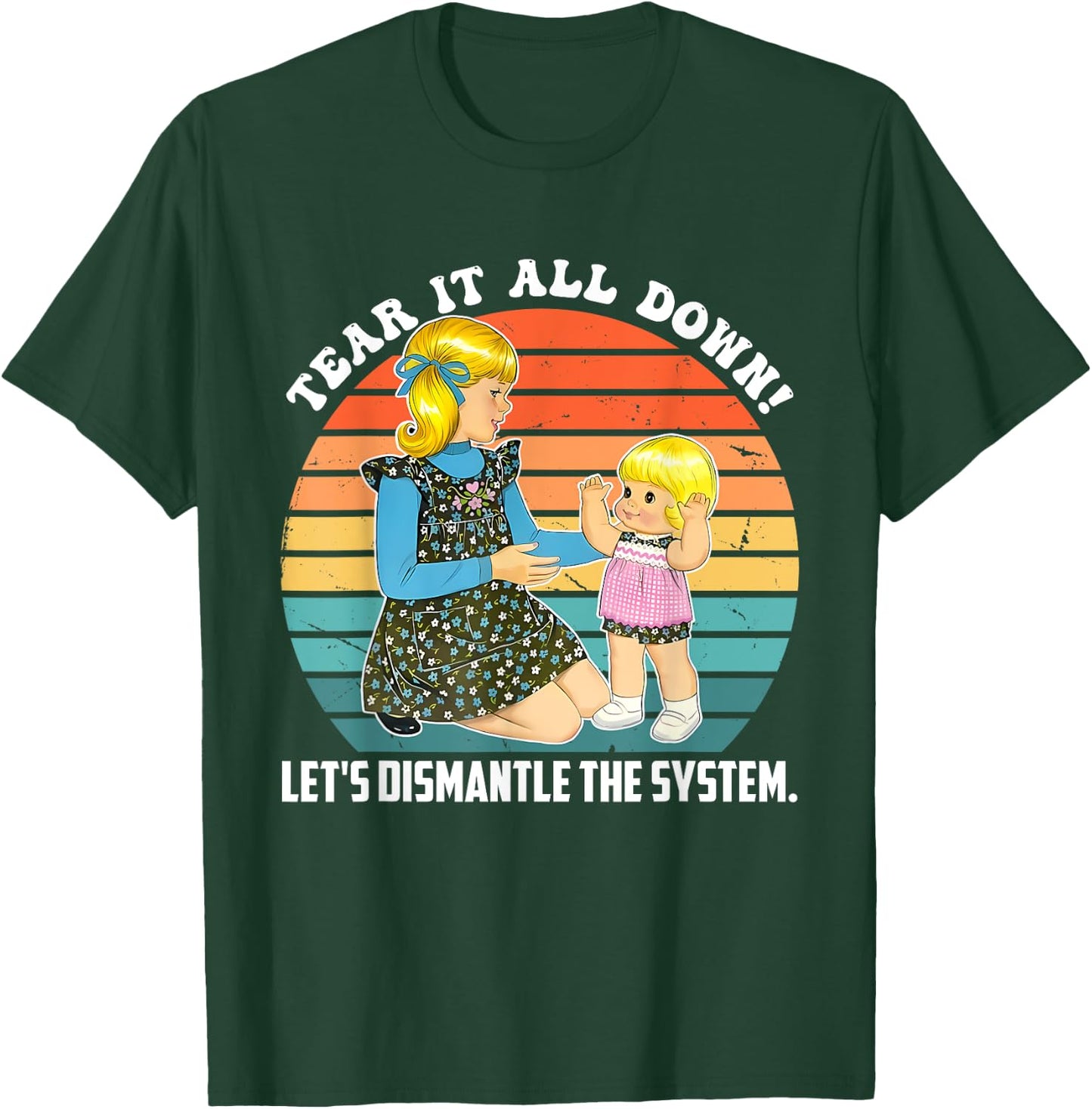 Tear It All Down! Let's Dismantle The System Design T-Shirt - T-Shirt | Forest