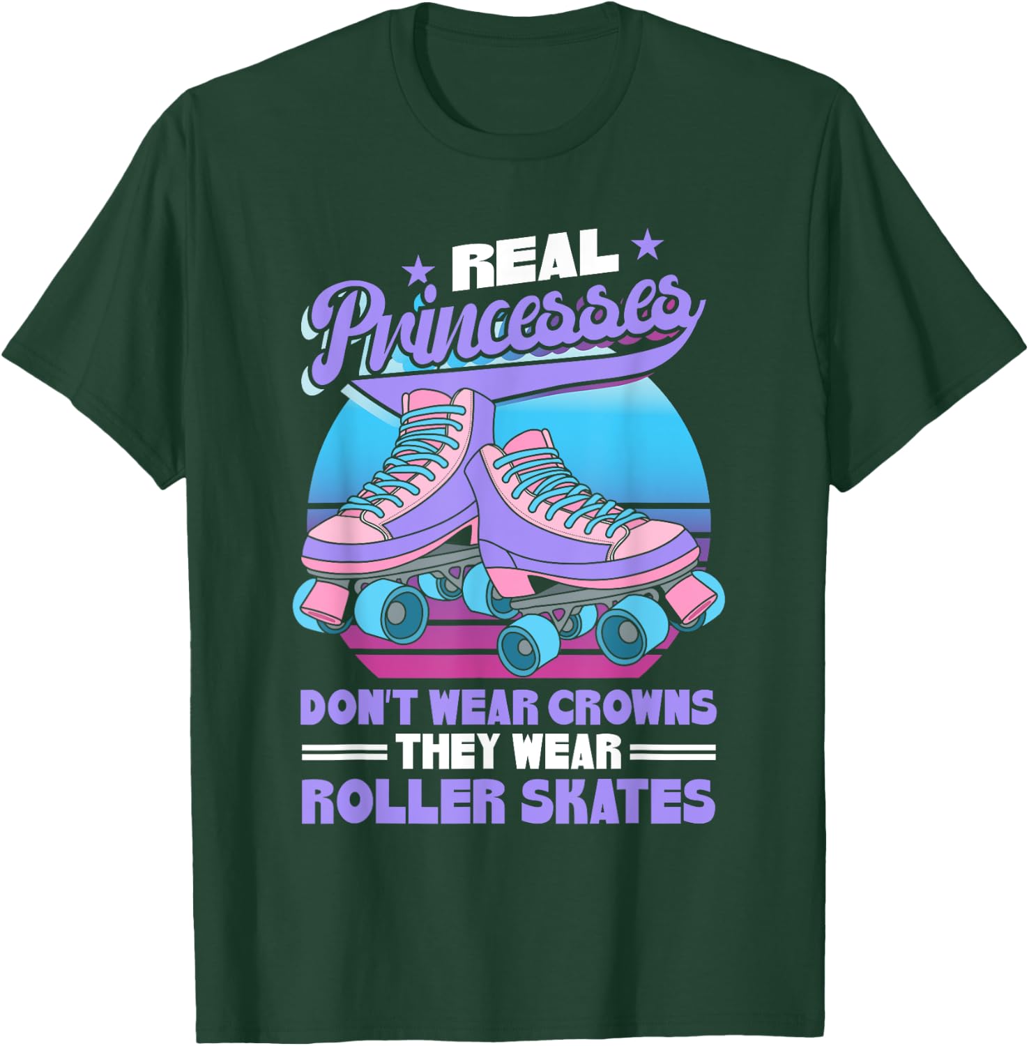 Roller Skate Retro Real Princesses Wear Roller Skates T-Shirt - T-Shirt | Forest