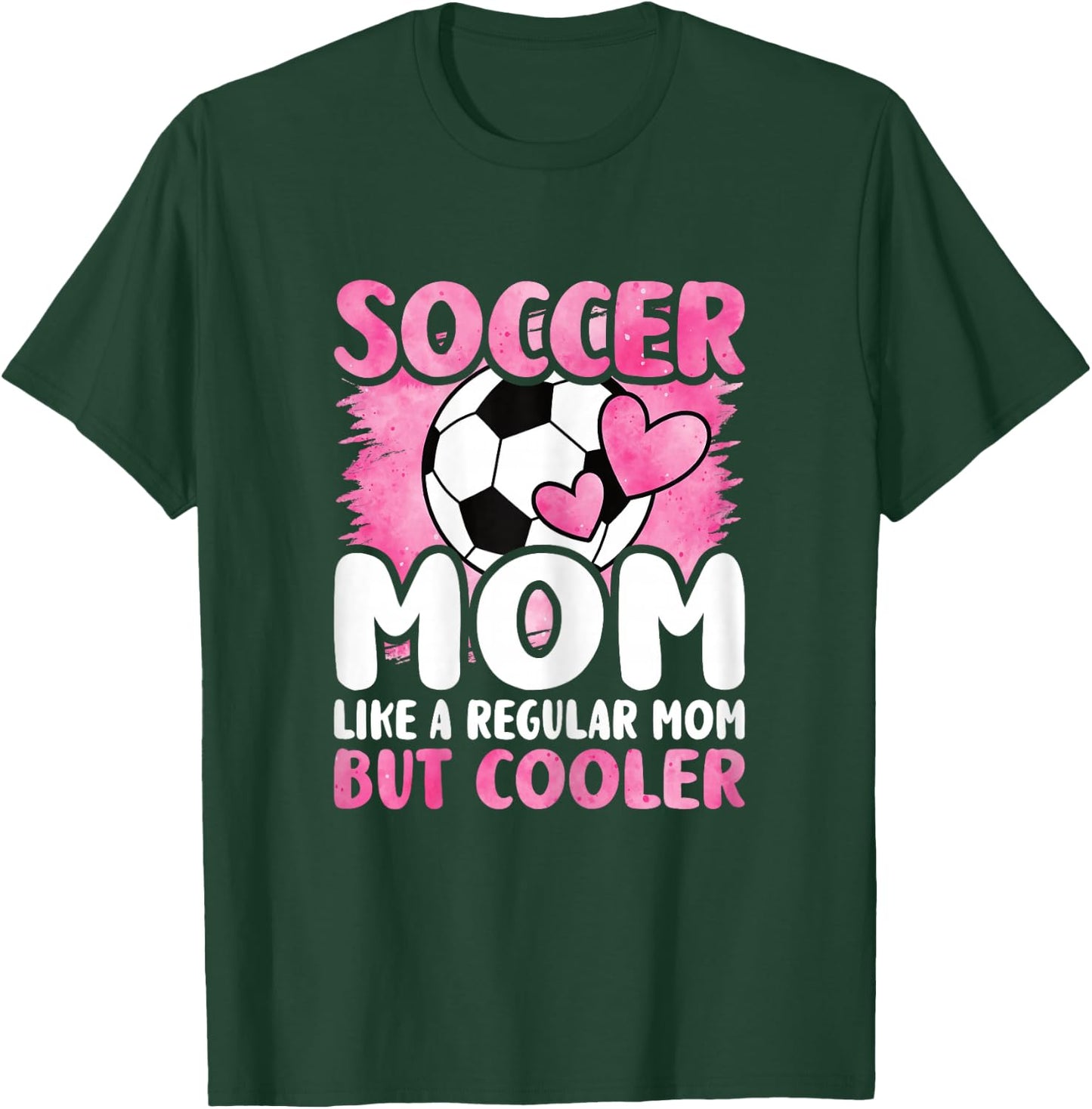 Soccer Mom Like A Regular Mom But Cooler Funny Soccer Mom T-Shirt - T-Shirt | Forest