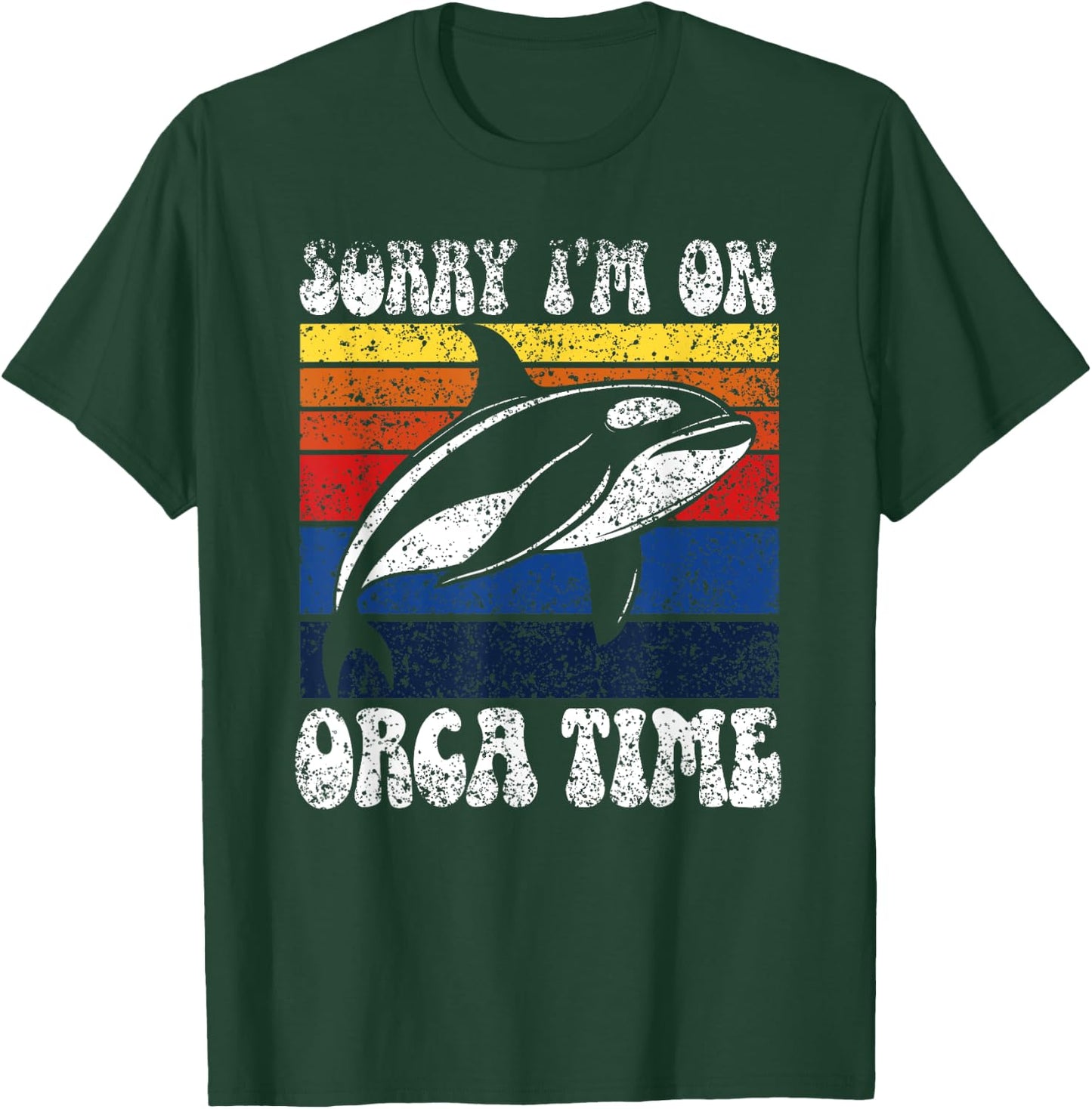 Sorry I’M On Orca Time Orcas Whale Protect Sea Orca T-Shirt - T-Shirt | Forest
