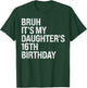Bruh It's My Daughter's 16th Birthday Crown Happy Cute Funny T-Shirt - T-Shirt | Forest