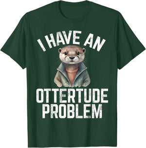 I have an Ottertude Problem Otter , Small, Black T-Shirt - T-Shirt | Forest