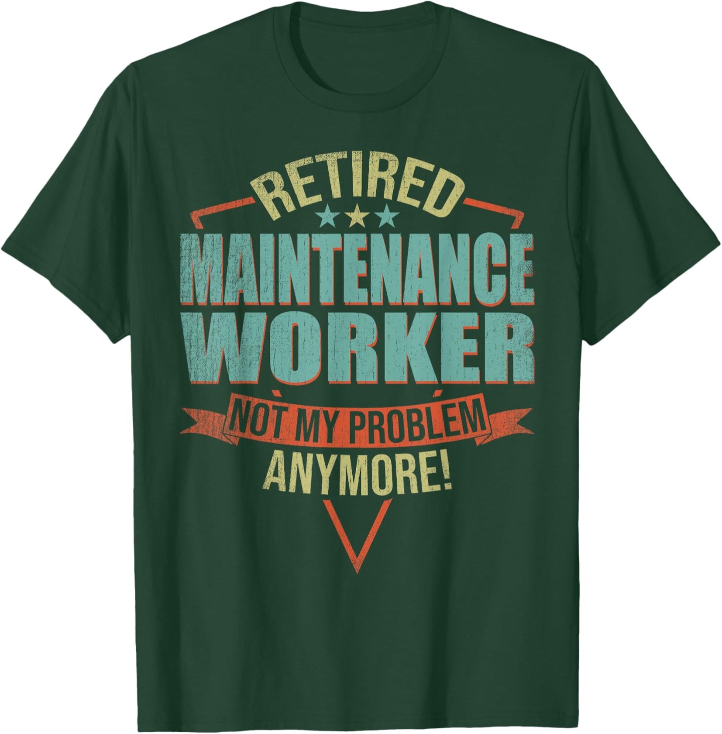 Funny Quote For Retired Maintenance Worker T-Shirt - T-Shirt | Forest