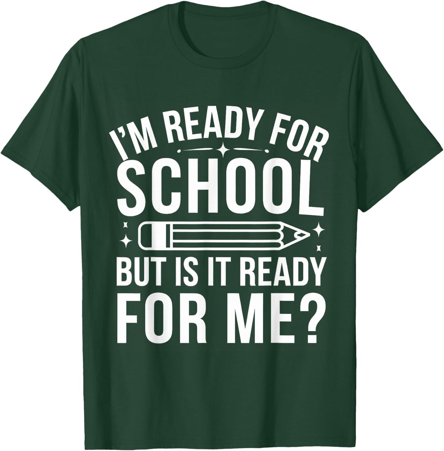 I'm Ready For School But Is It Ready For Me? Back to School T-Shirt - T-Shirt | Forest