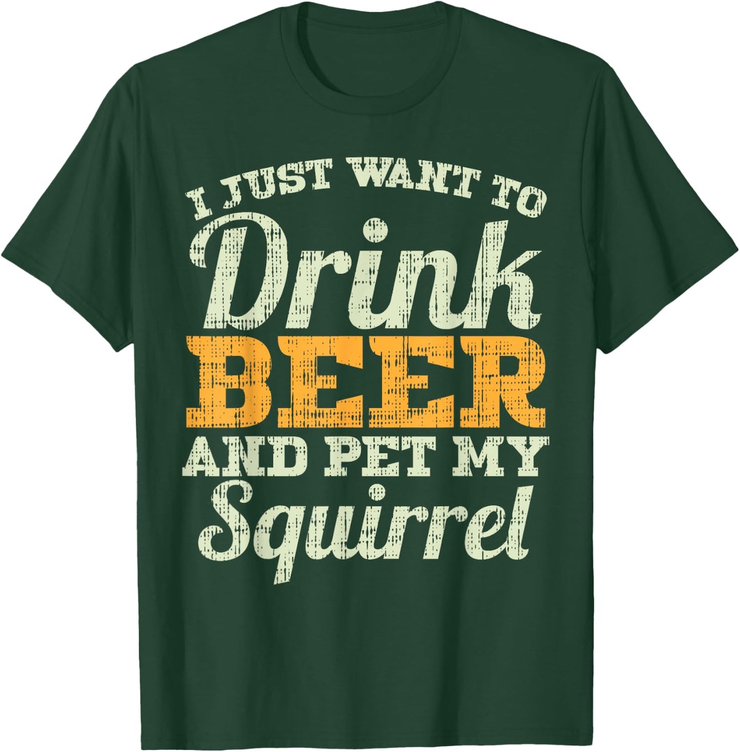 Drink Beer And Pet My Squirrel Funny Drinking Men Women Gift T-Shirt - T-Shirt | Forest