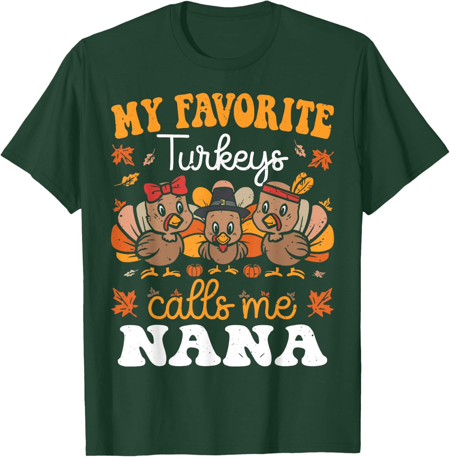 My Favorite Turkeys Calls Me Nana Cute Thanksgiving Grandma T-Shirt - T-Shirt | Forest