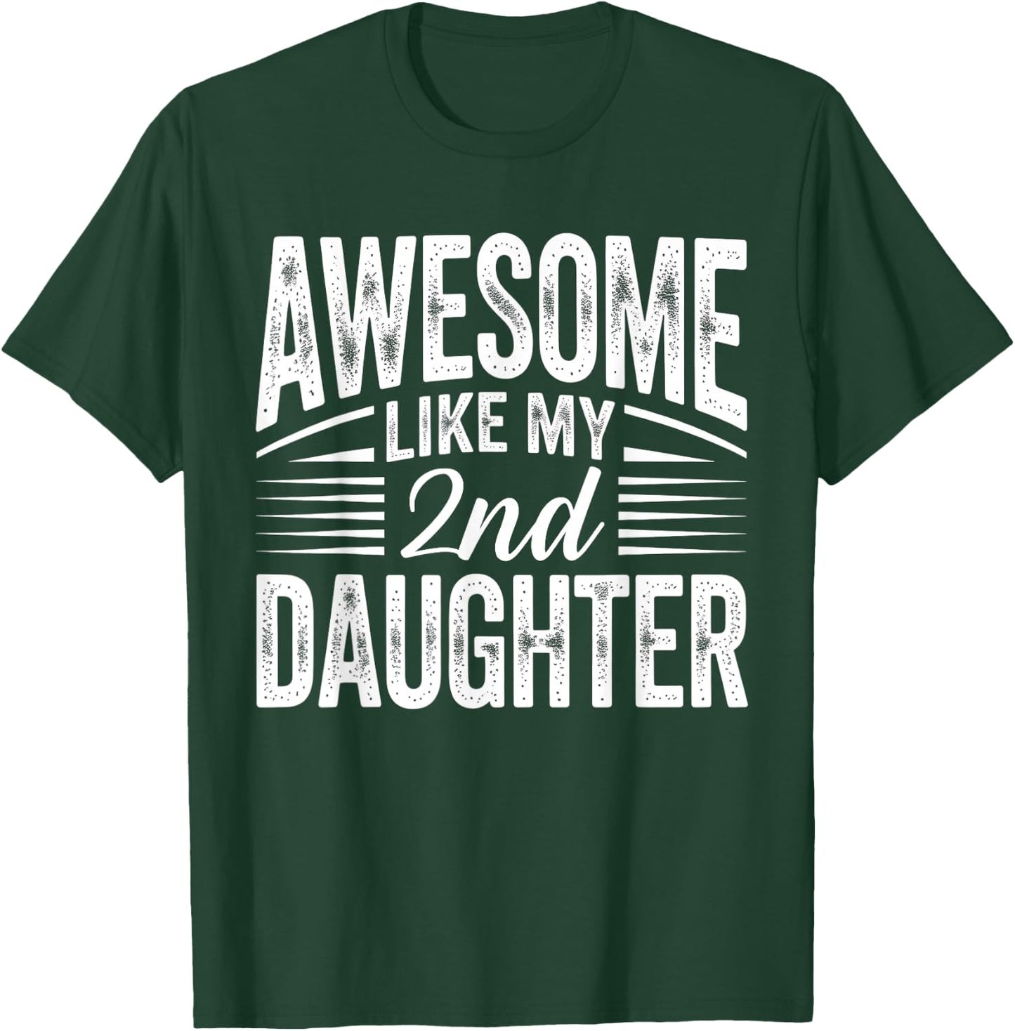 Awesome Like My 2nd Daughter Funny Parent Men Fathers Day T-Shirt - T-Shirt | Forest