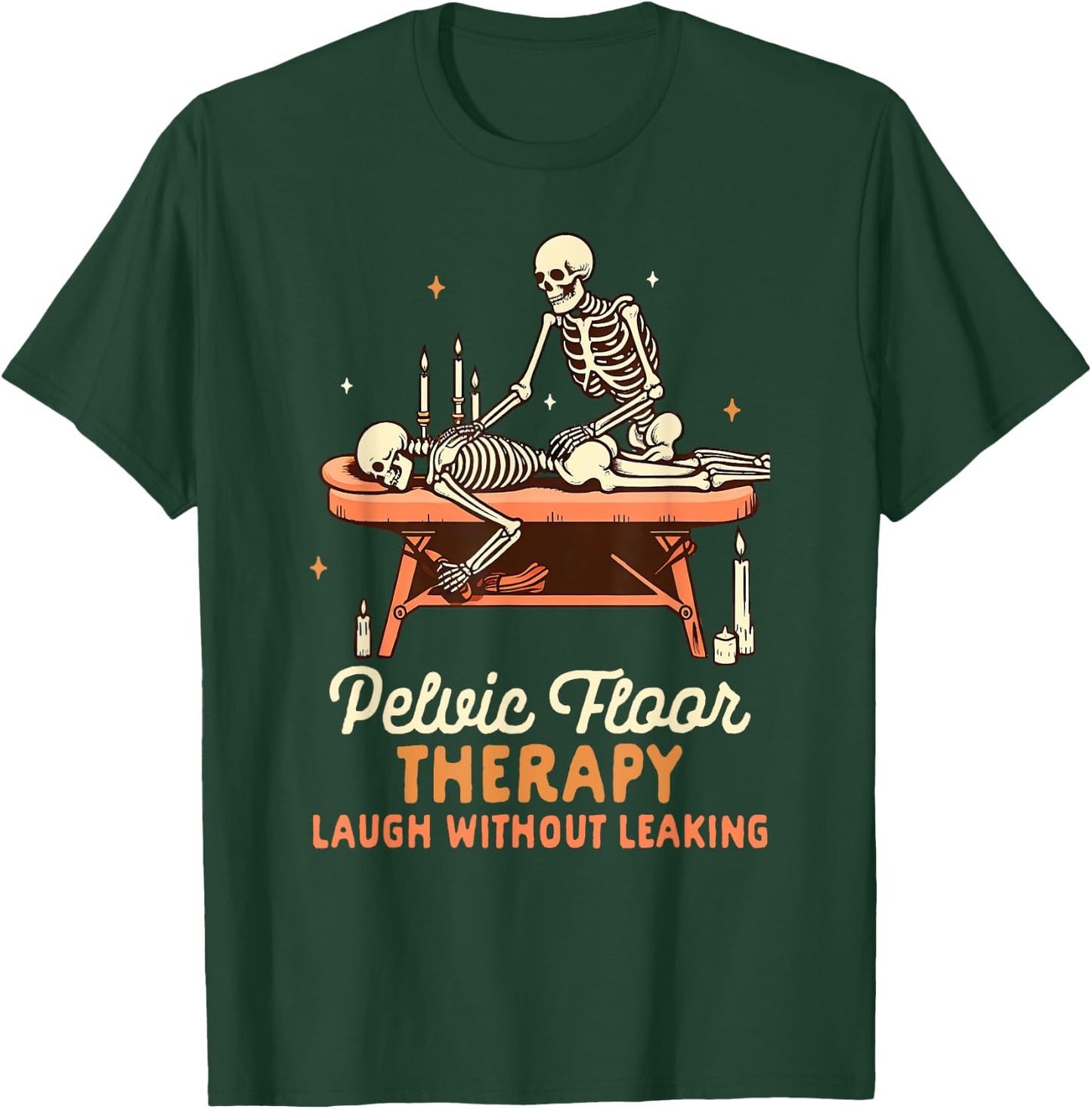 Massage Therapist Pelvic Floor Therapy Laugh Without Leaking T-Shirt - T-Shirt | Forest