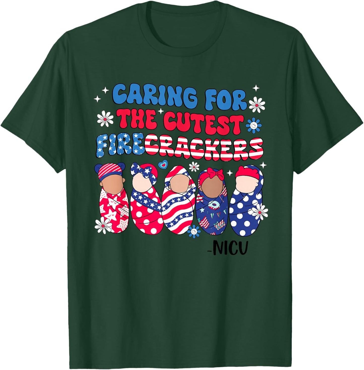 Caring For The Cutest Firecrackers NICU Nurse 4th Of July T-Shirt - T-Shirt | Forest