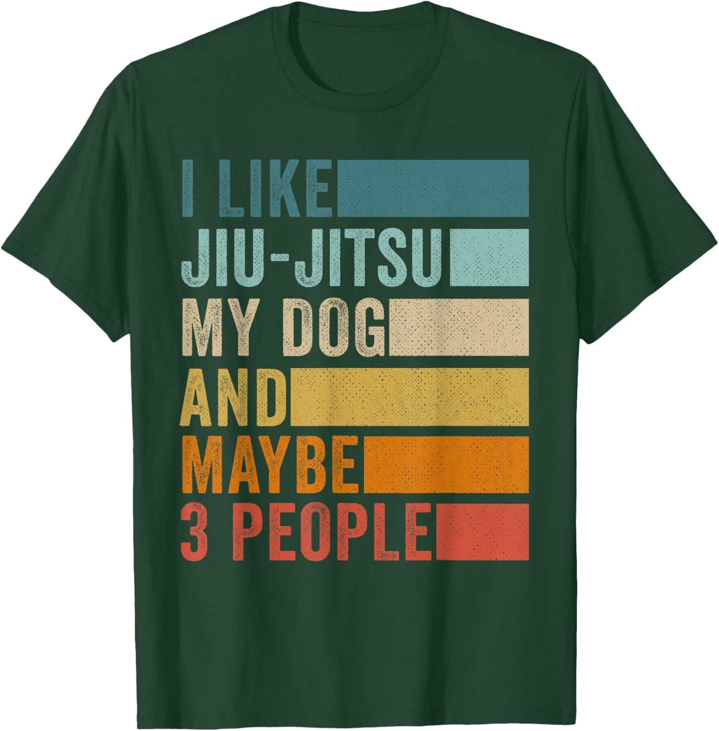 I Like Jiu-Jitsu My Dog And Maybe 3 People Vintage Retro T-Shirt - T-Shirt | Forest