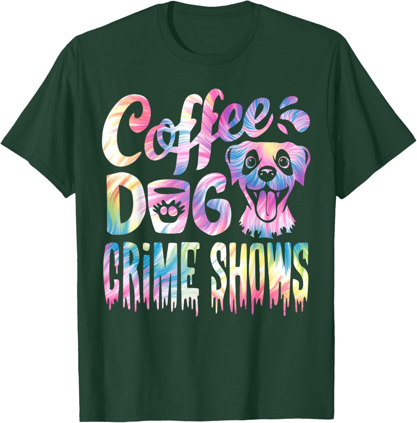 Coffee Dogs Crime Shows Funny Coffee Dog Lovers Tie Dye T-Shirt - T-Shirt | Forest