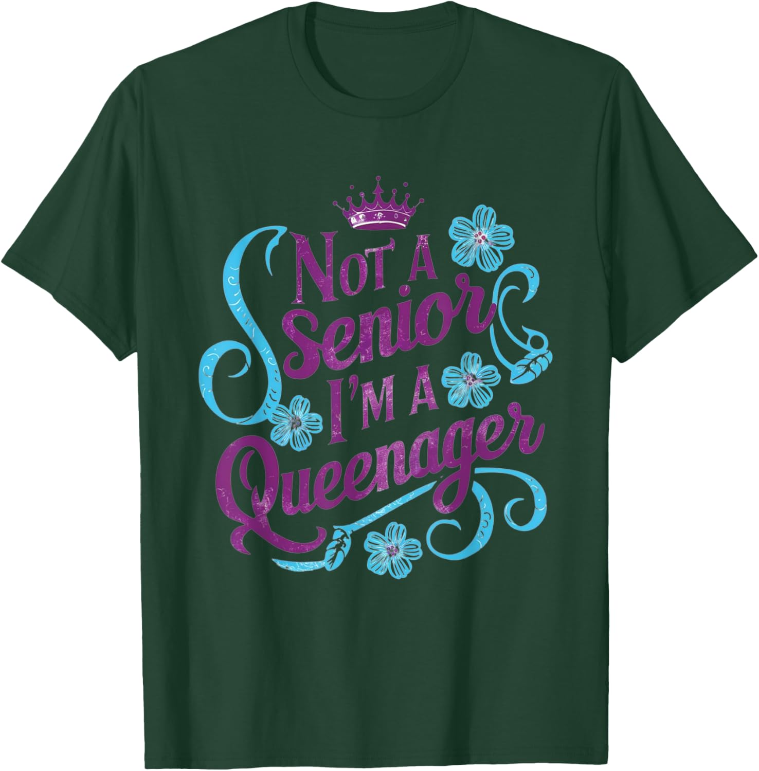 Not A Senior I'm A Queenager Queen Grandma Older Women Funny T-Shirt - T-Shirt | Forest