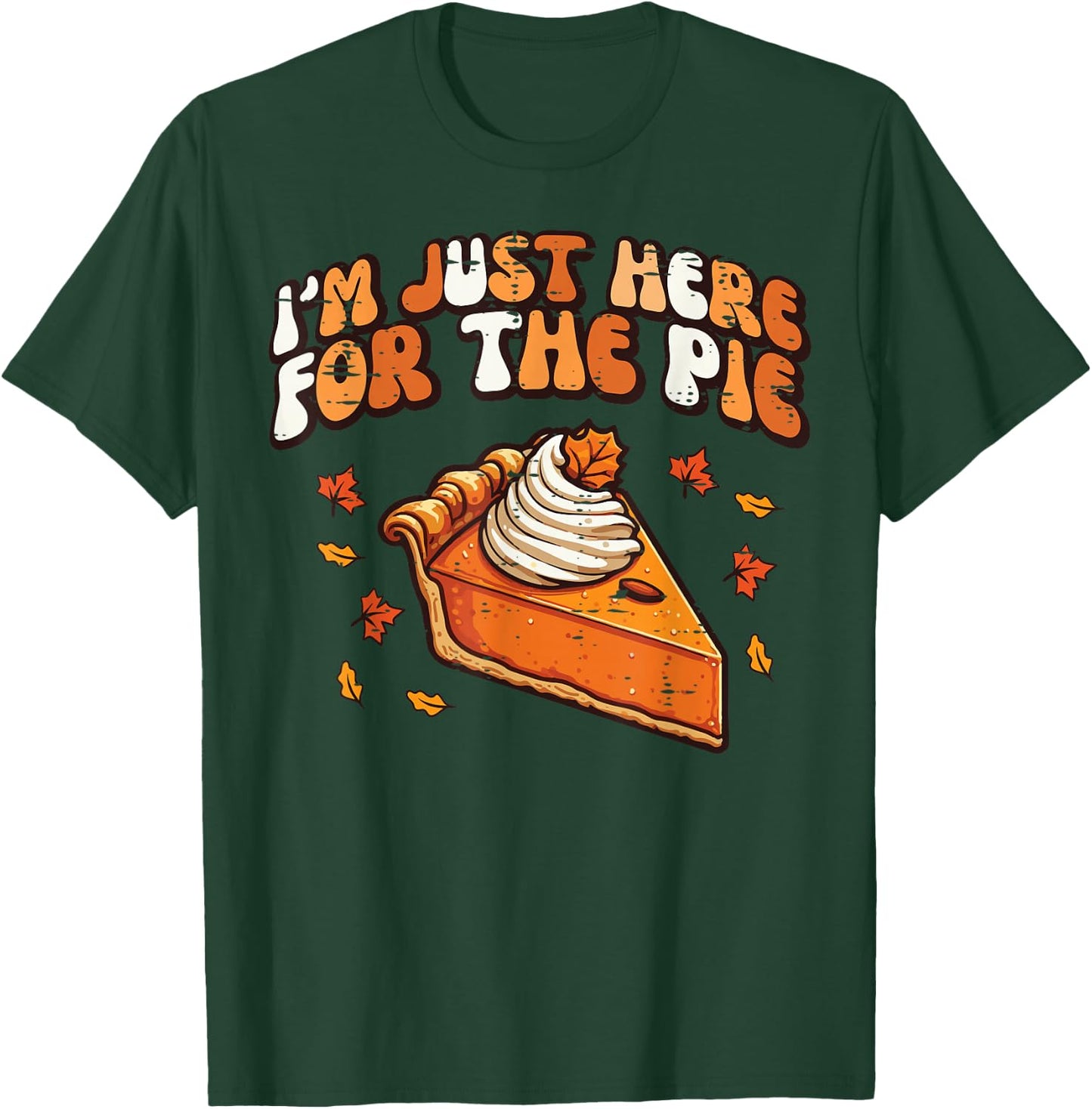 Thanksgiving Just Here For Pie Retro Fall Kids Women Men T-Shirt - T-Shirt | Forest