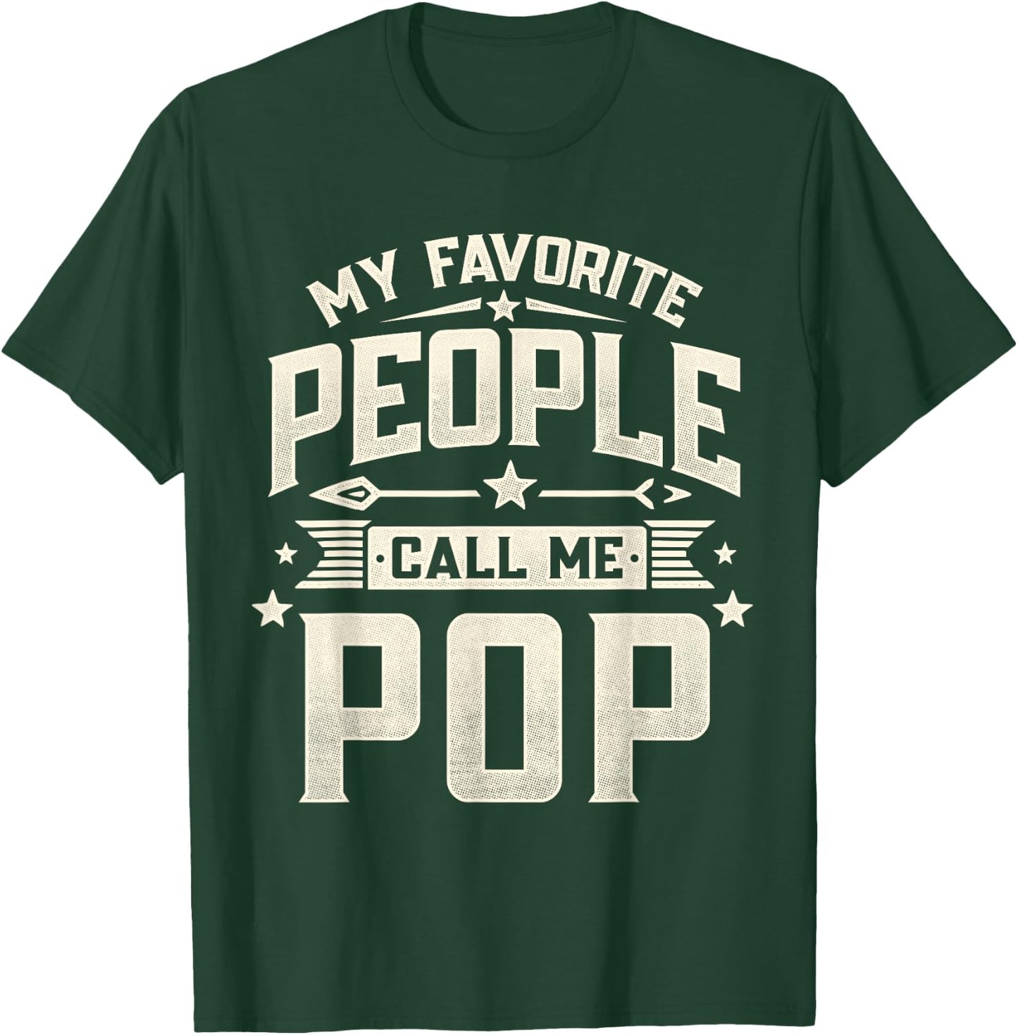 My Favorite People Call Me Pop Funny Father's Day Dad T-Shirt - T-Shirt | Forest