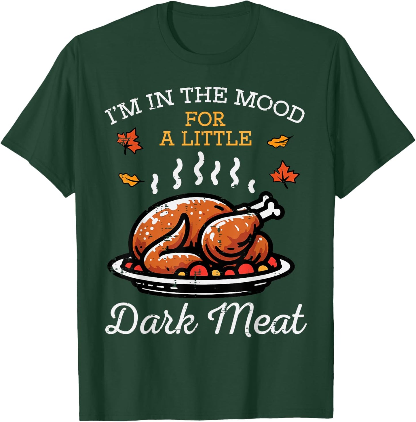 Thanksgiving Mood Dark Meat Turkey Day Fall Men Women Kids T-Shirt - T-Shirt | Forest
