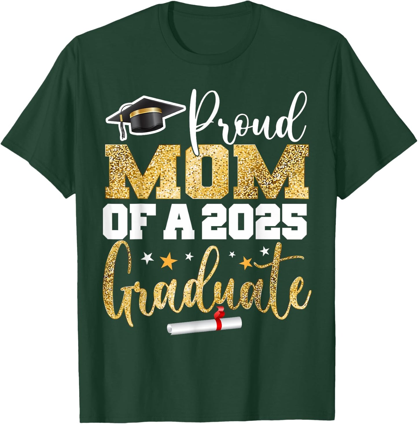 Proud Mom Of A Class of 2025 Graduate Senior Graduation T-Shirt - T-Shirt | Forest