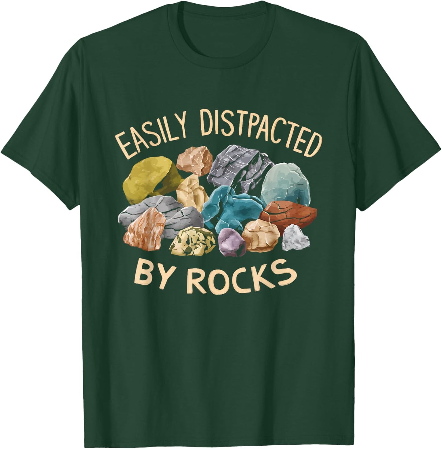 Easily Distracted By Rocks Funny Geology Enthusiast T-Shirt - T-Shirt | Forest