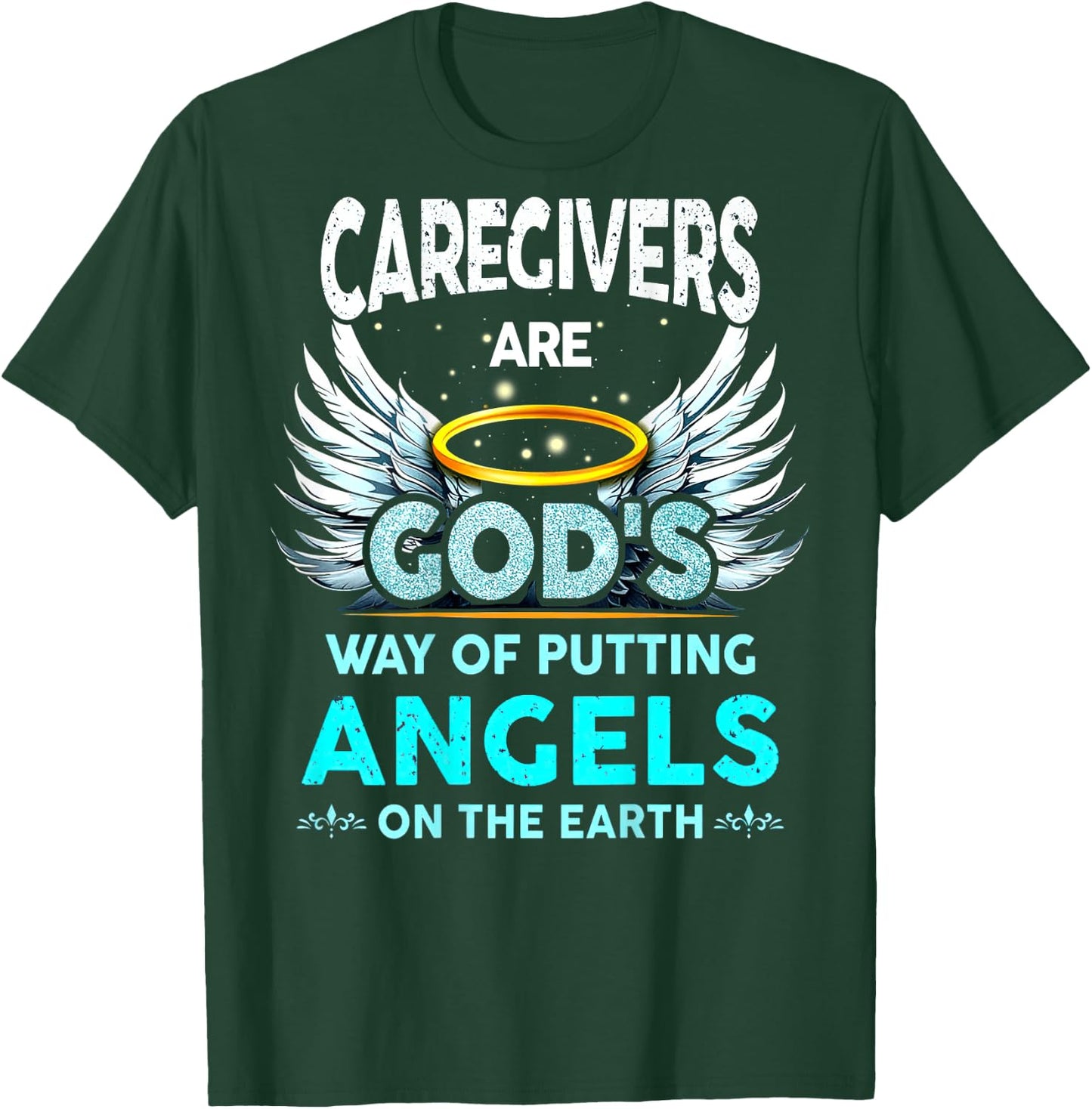 Caregivers Are God's Way Of Putting Angels On The Earth T-Shirt - T-Shirt | Forest
