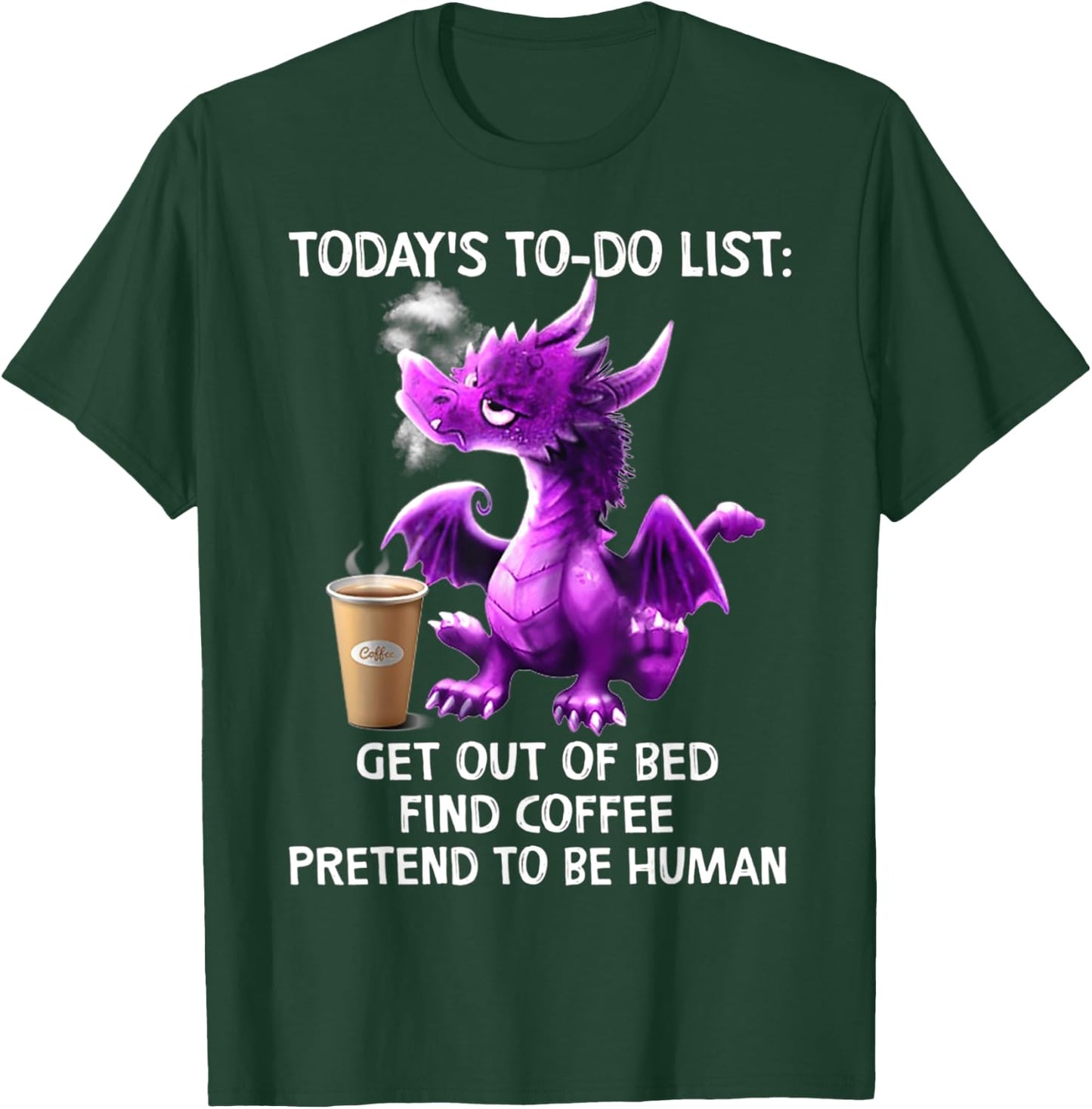 Today's To-Do List Get Out Of Bed Find Pretend To Be Human T-Shirt - T-Shirt | Forest