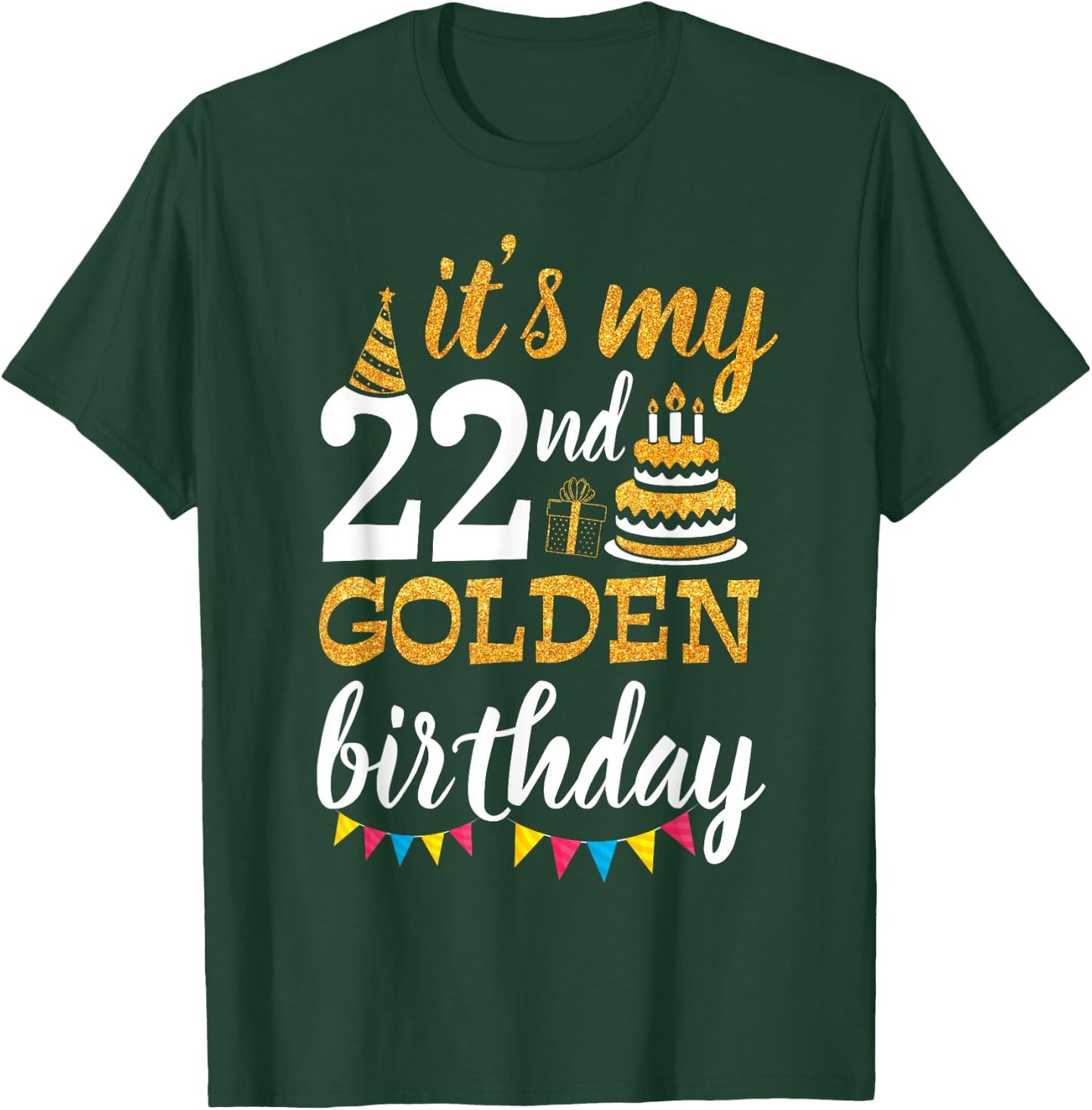It's My 22nd Golden Birthday Happy Day 22 Years Old To Me T-Shirt - T-Shirt | Forest