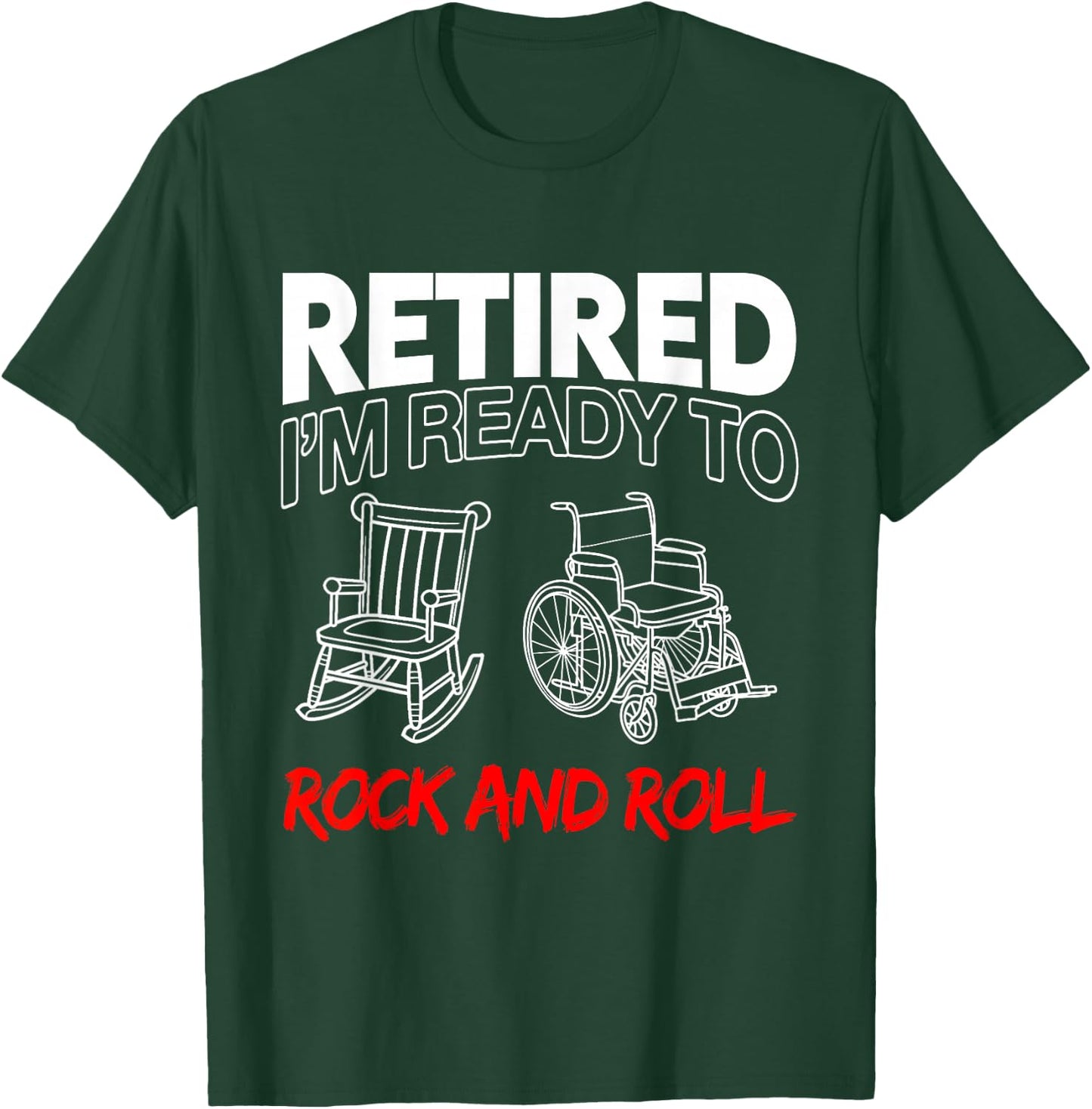Retired I'm Ready To Rock And Roll T-Shirt - T-Shirt | Forest