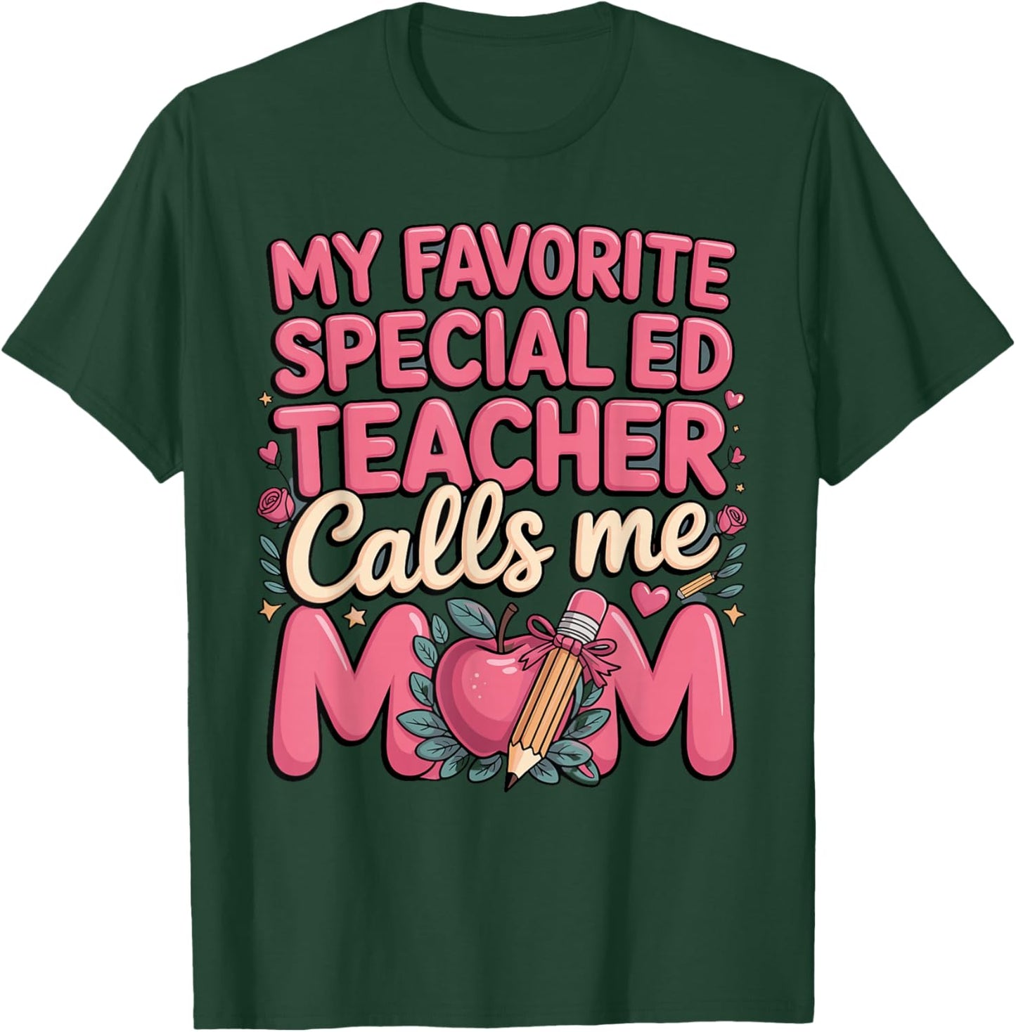 My Favorite Special Ed Teacher Calls Me Mom T-Shirt - T-Shirt | Forest