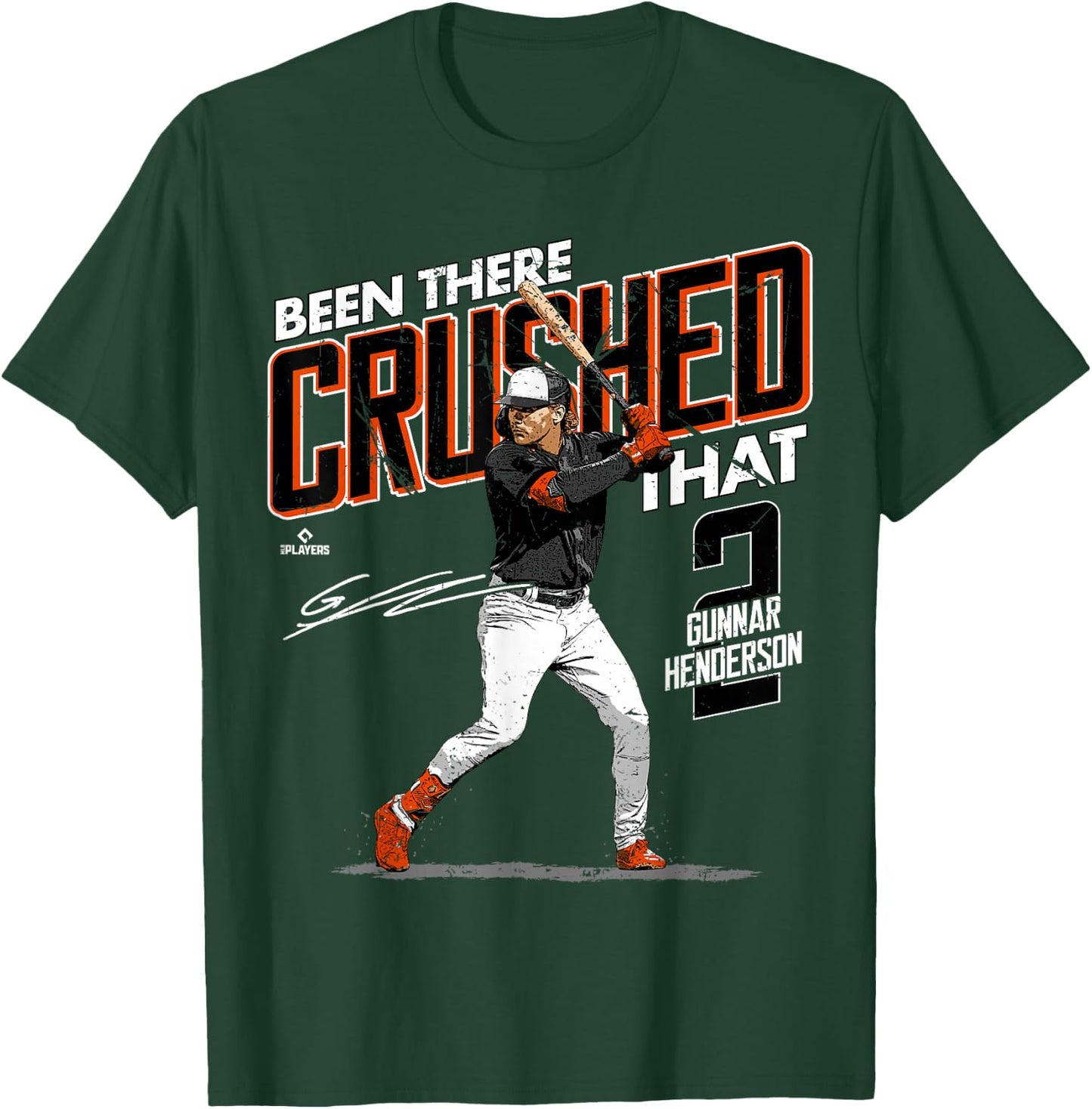 Been There Crushed That Gunnar Henderson Baltimore MLBPA T-Shirt - T-Shirt | Forest