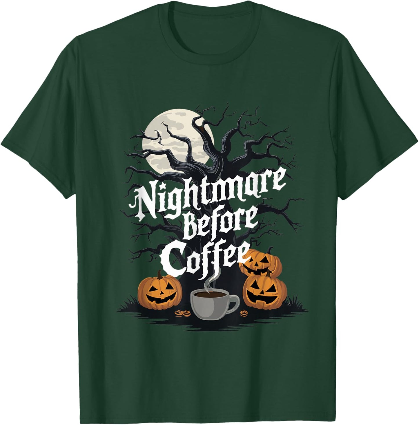 Nightmare Before Coffee Halloween Caffeine Lover T-Shirt - T-Shirt | Forest