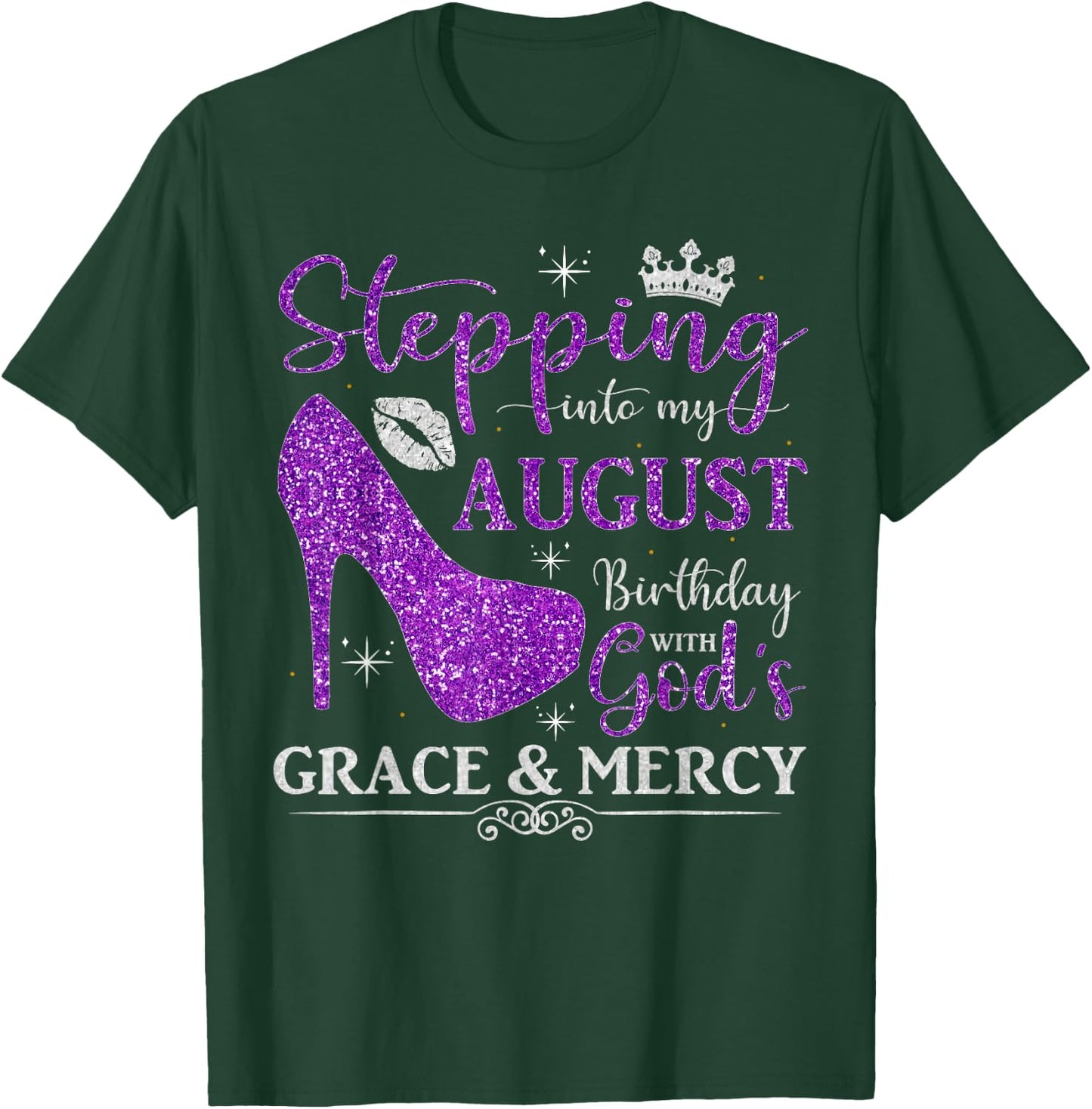 Stepping into My August Birthday With God's Grace And Mercy T-Shirt - T-Shirt | Forest