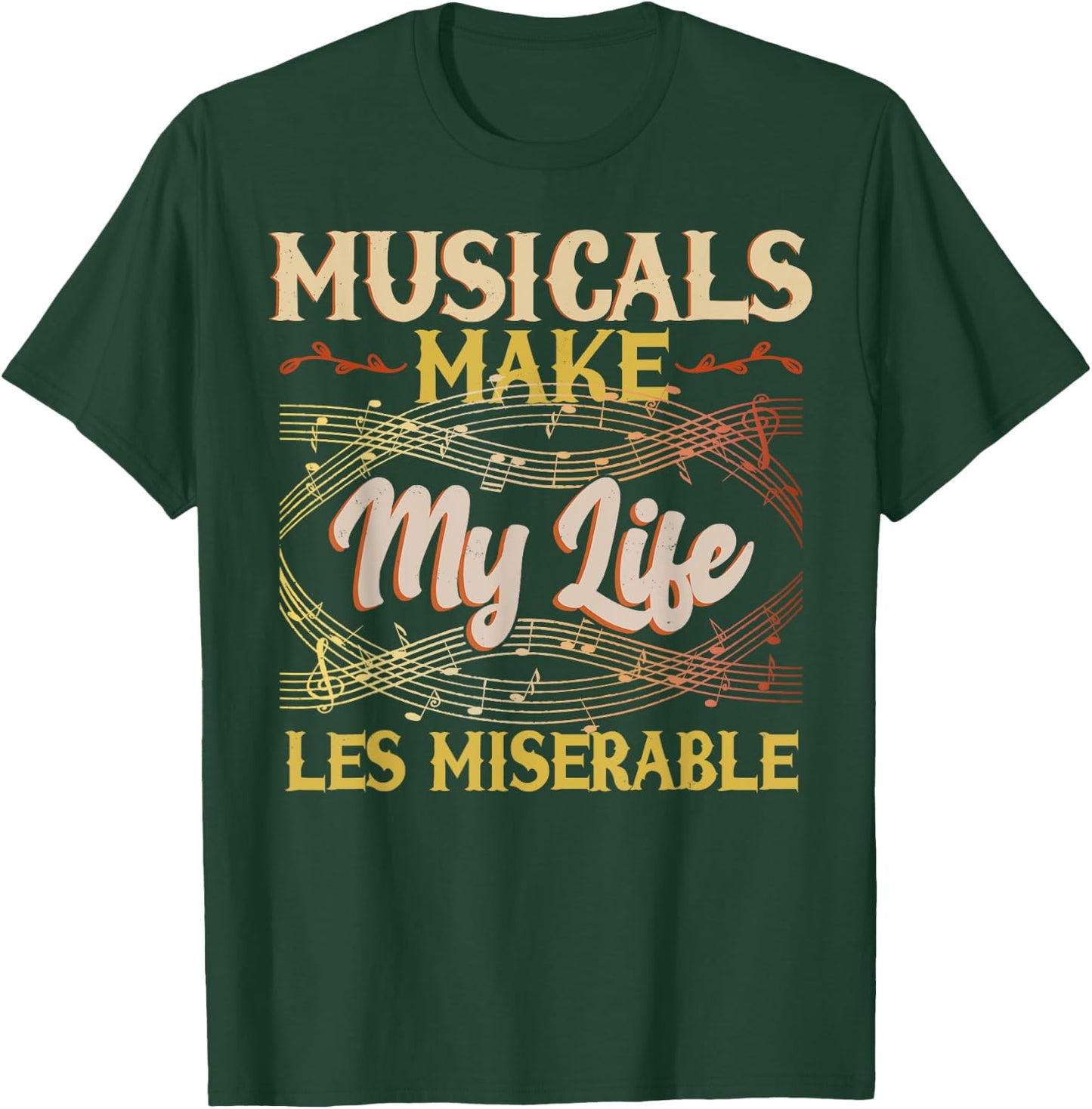Musicals Make My Life Les Miserable Vintage Apparel T-Shirt - T-Shirt | Forest