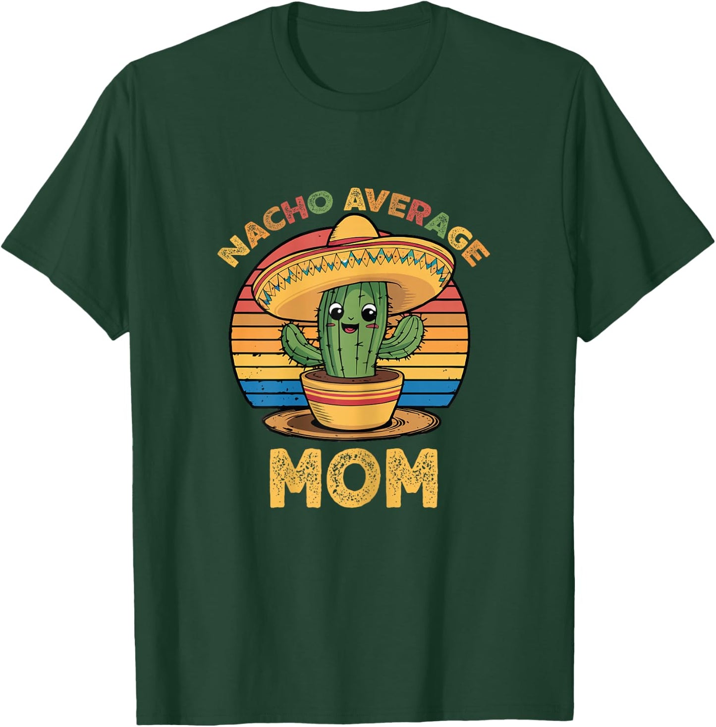 Nacho Average Mom Grandma Mexican Cinco De Mayo Funny T-Shirt - T-Shirt | Forest