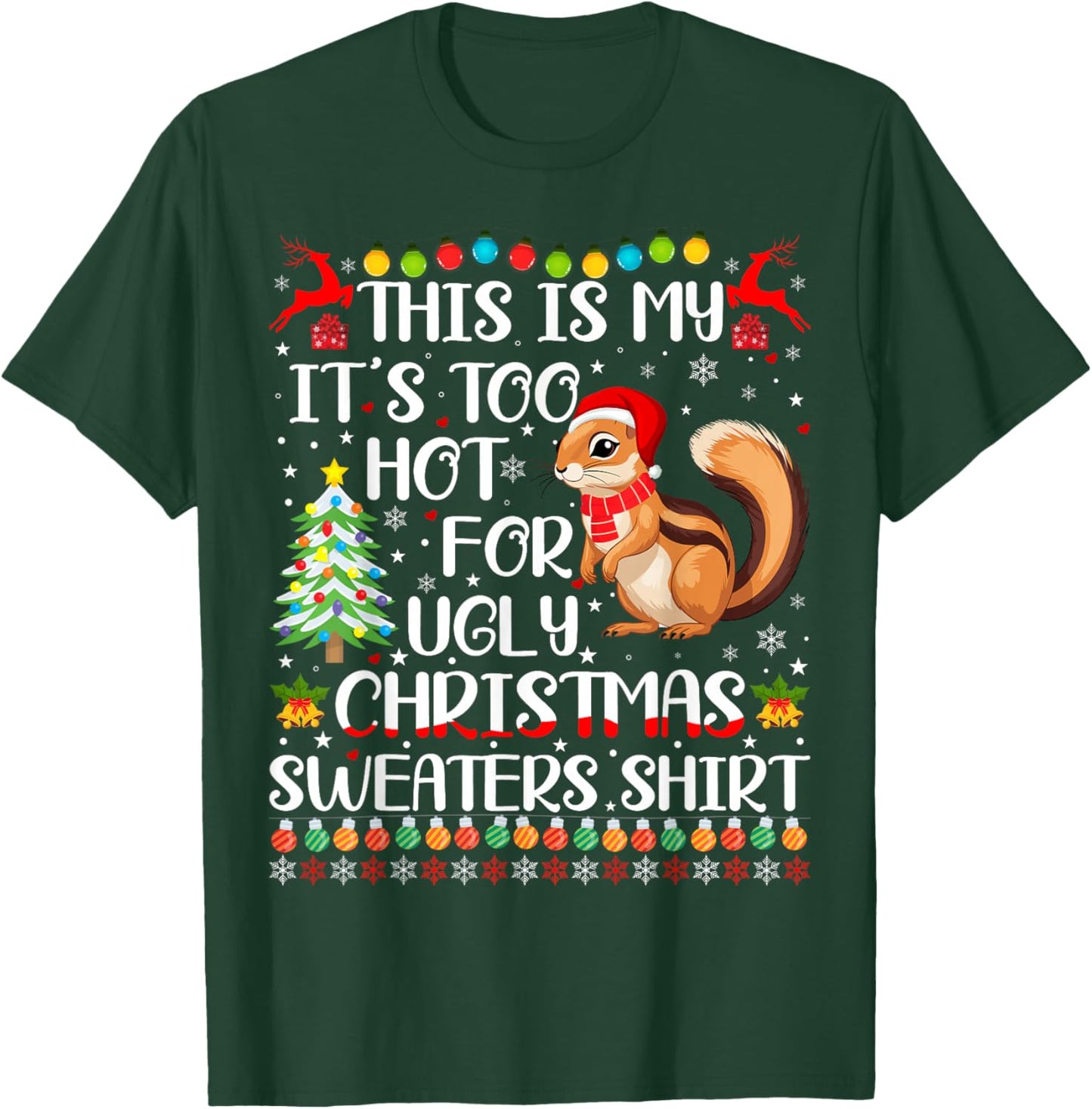 It's Too Hot For Ugly Christmas Sweaters Chipmunk Lover T-Shirt - T-Shirt | Forest