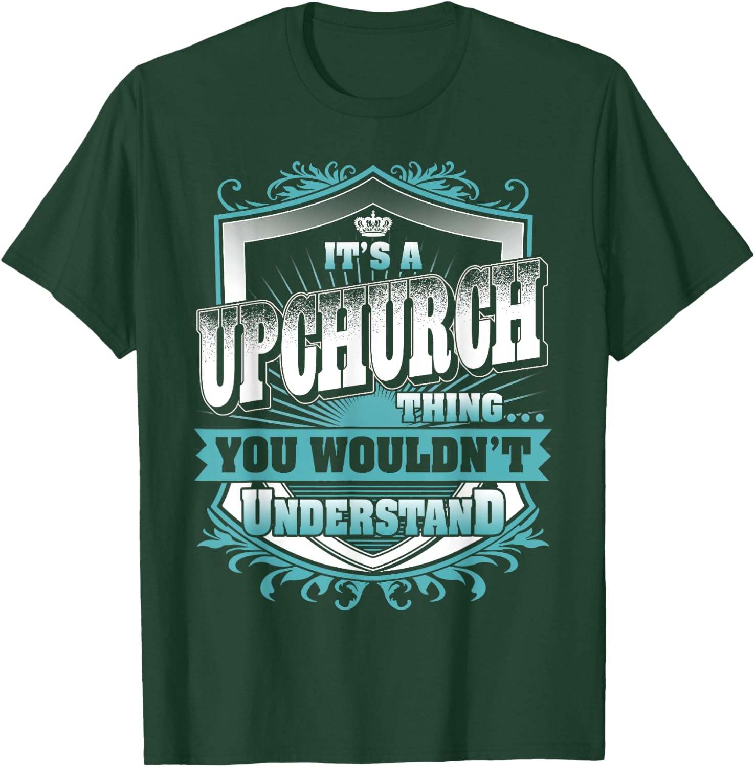 It's A UPCHURCH Thing You Wouldn't Understand Name Vintage T-Shirt - T-Shirt | Forest