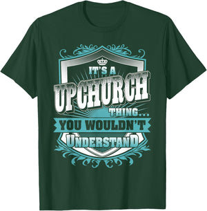 It's A UPCHURCH Thing You Wouldn't Understand Name Vintage T-Shirt - T-Shirt | Forest